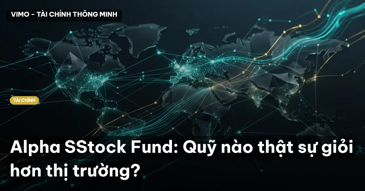 Alpha SStock Fund: Quỹ nào thật sự giỏi hơn thị trường?