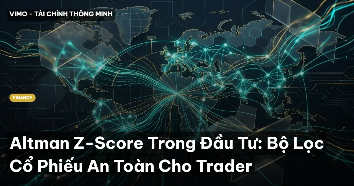 Altman Z-Score Trong Đầu Tư: Bộ Lọc Cổ Phiếu An Toàn Cho Trader