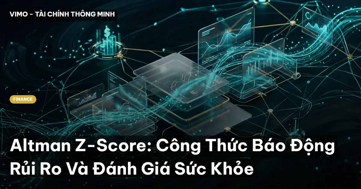 Altman Z-Score: Công Thức Báo Động Rủi Ro Và Đánh Giá Sức Khỏe