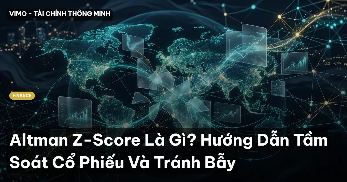 Altman Z-Score Là Gì? Hướng Dẫn Tầm Soát Cổ Phiếu Và Tránh Bẫy