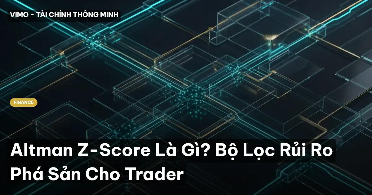 Altman Z-Score Là Gì? Bộ Lọc Rủi Ro Phá Sản Cho Trader