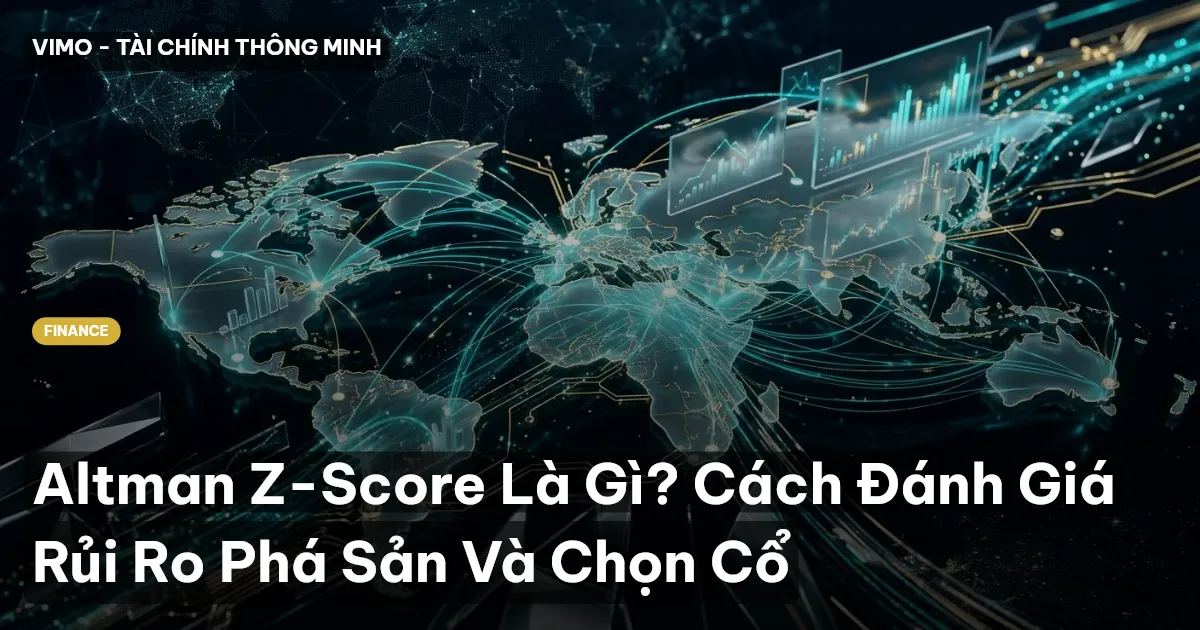 Altman Z-Score Là Gì? Cách Đánh Giá Rủi Ro Phá Sản Và Chọn Cổ