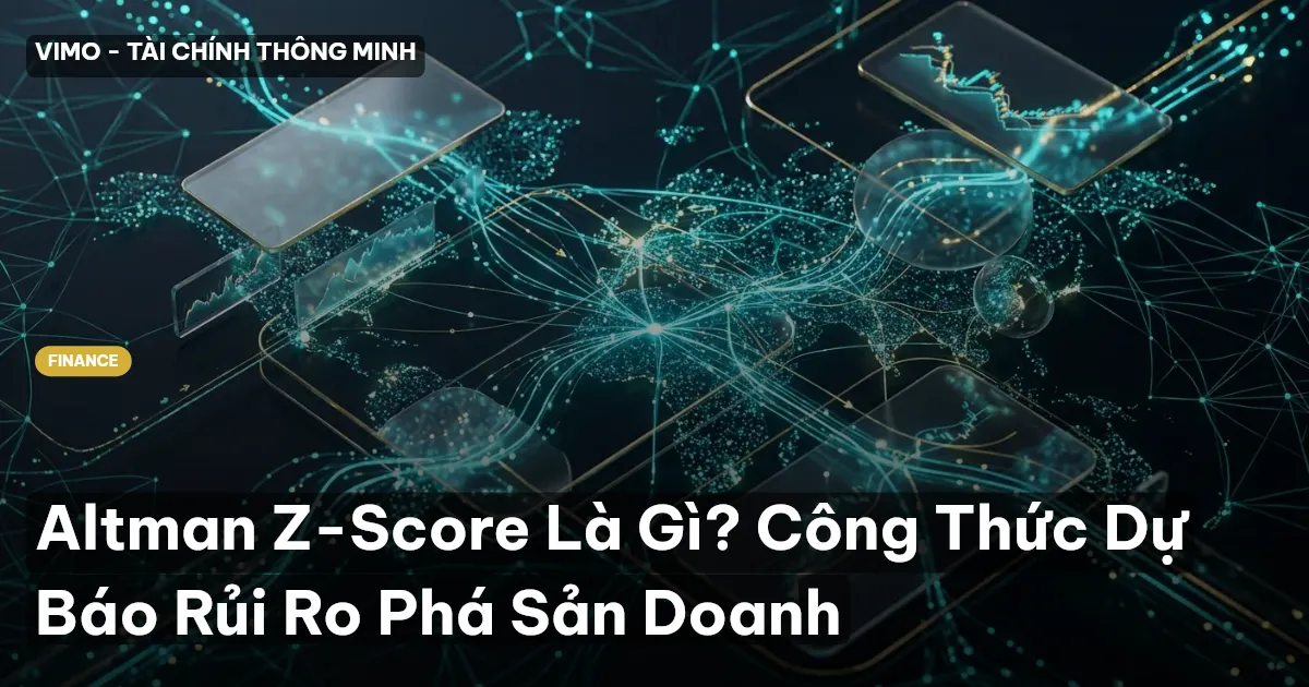Altman Z-Score Là Gì? Công Thức Dự Báo Rủi Ro Phá Sản Doanh