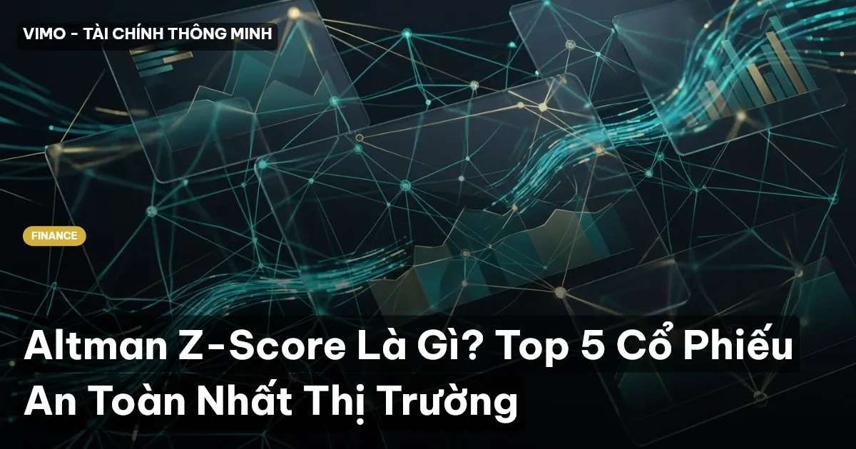 Altman Z-Score Là Gì? Top 5 Cổ Phiếu An Toàn Nhất Thị Trường