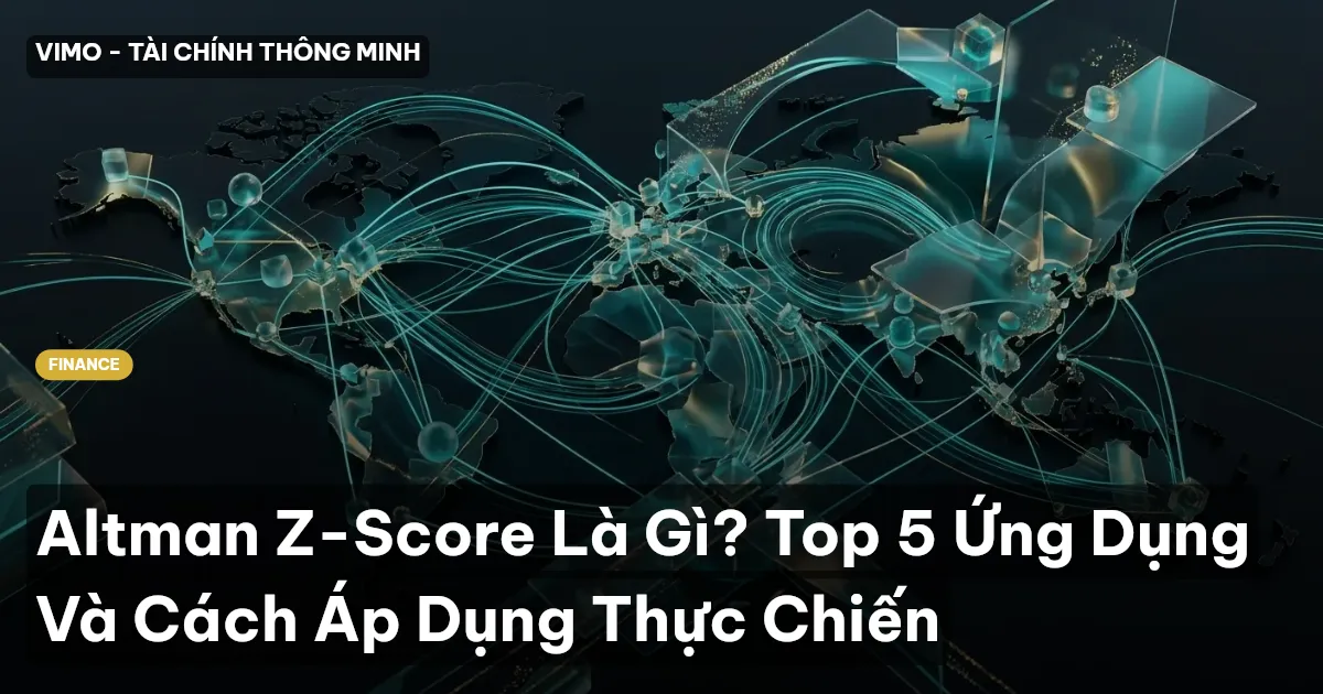 Altman Z-Score Là Gì? Top 5 Ứng Dụng Và Cách Áp Dụng Thực Chiến