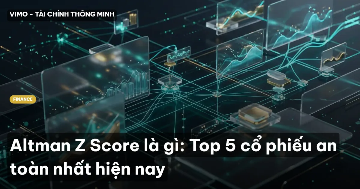 Altman Z Score là gì: Top 5 cổ phiếu an toàn nhất hiện nay
