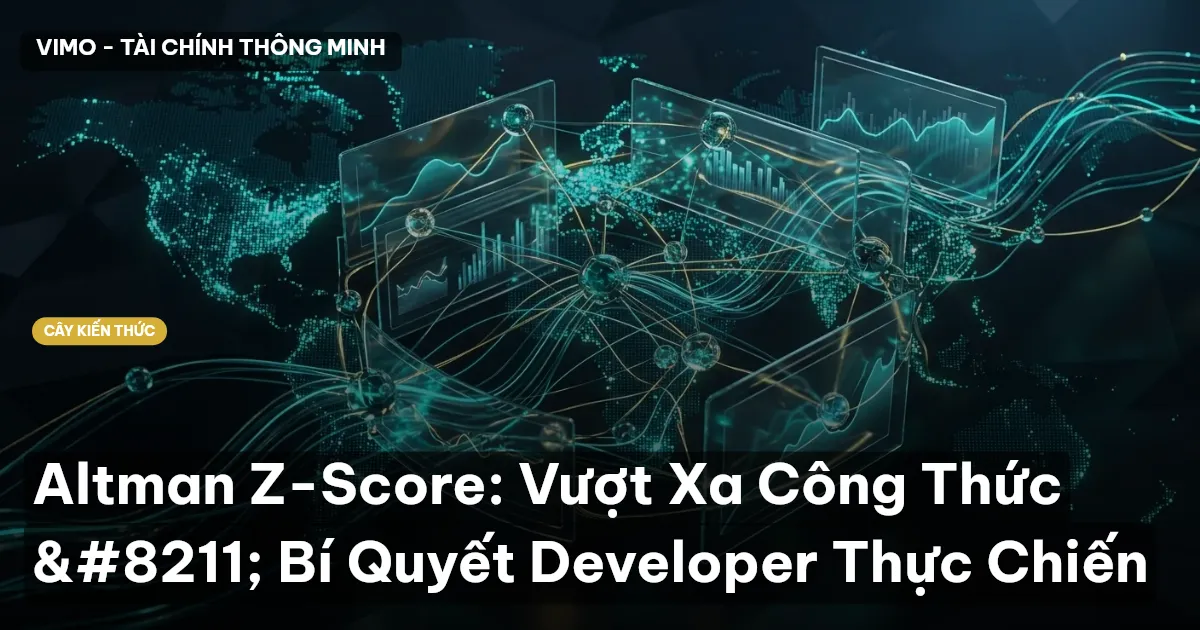 Altman Z-Score: Vượt Xa Công Thức – Bí Quyết Developer Thực Chiến