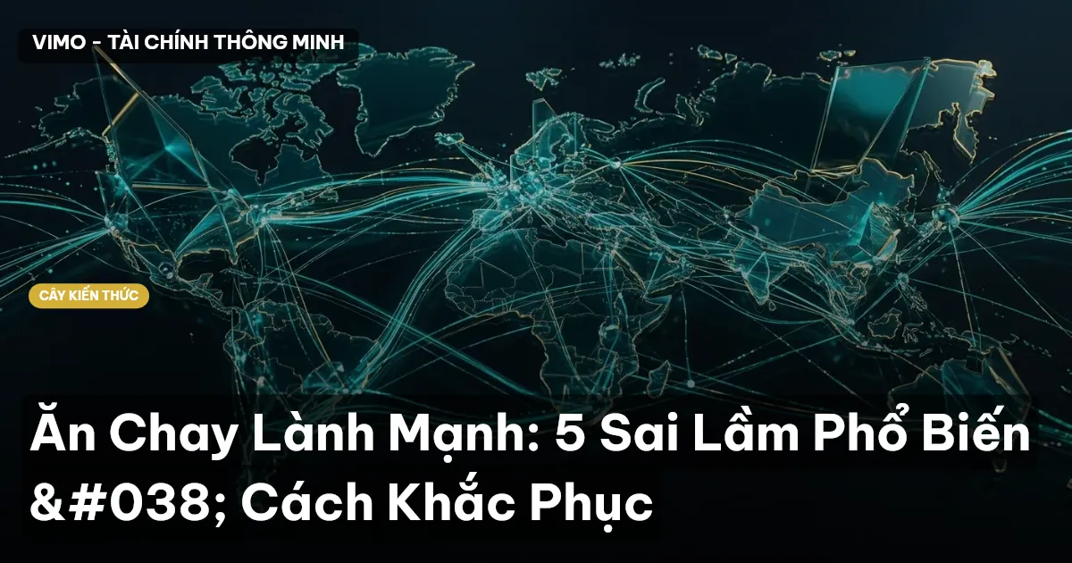 Ăn Chay Lành Mạnh: 5 Sai Lầm Phổ Biến & Cách Khắc Phục