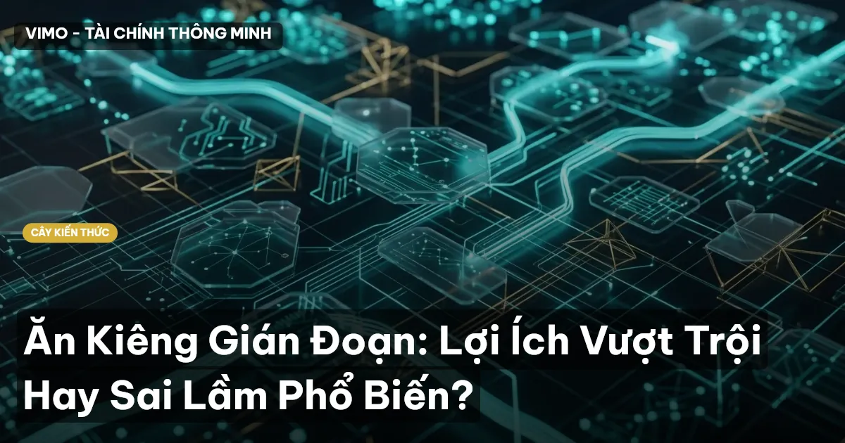 Ăn Kiêng Gián Đoạn: Lợi Ích Vượt Trội Hay Sai Lầm Phổ Biến?