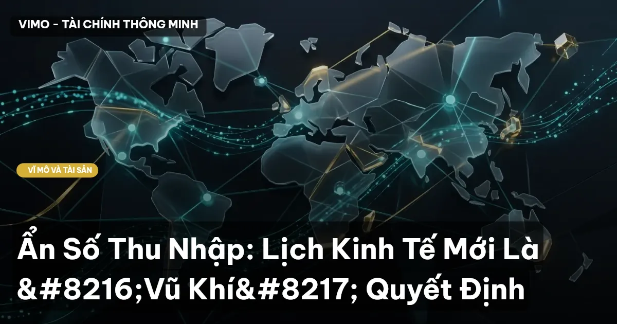 Ẩn Số Thu Nhập: Lịch Kinh Tế Mới Là 'Vũ Khí' Quyết Định
