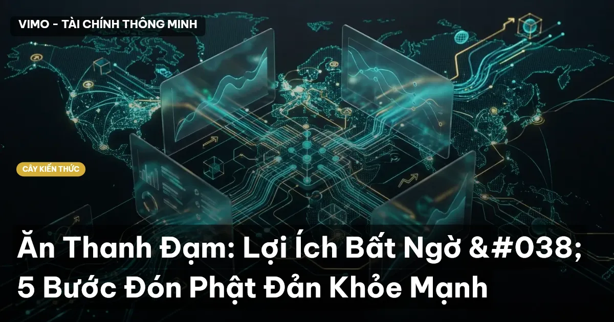 Ăn Thanh Đạm: Lợi Ích Bất Ngờ & 5 Bước Đón Phật Đản Khỏe Mạnh