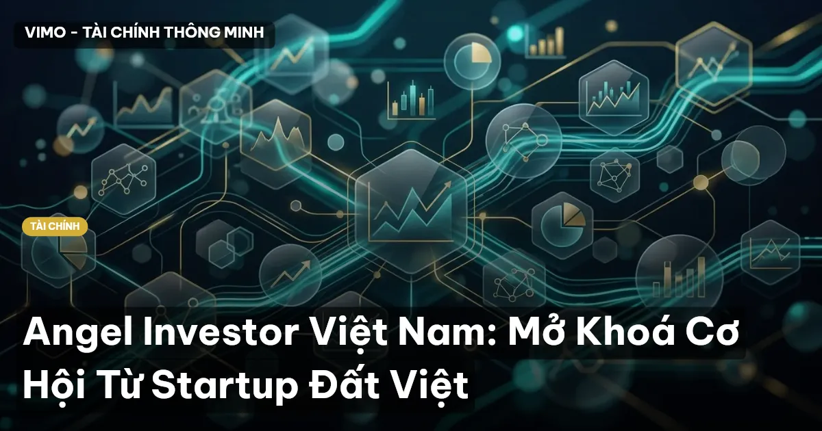 Angel Investor Việt Nam: Mở Khoá Cơ Hội Từ Startup Đất Việt