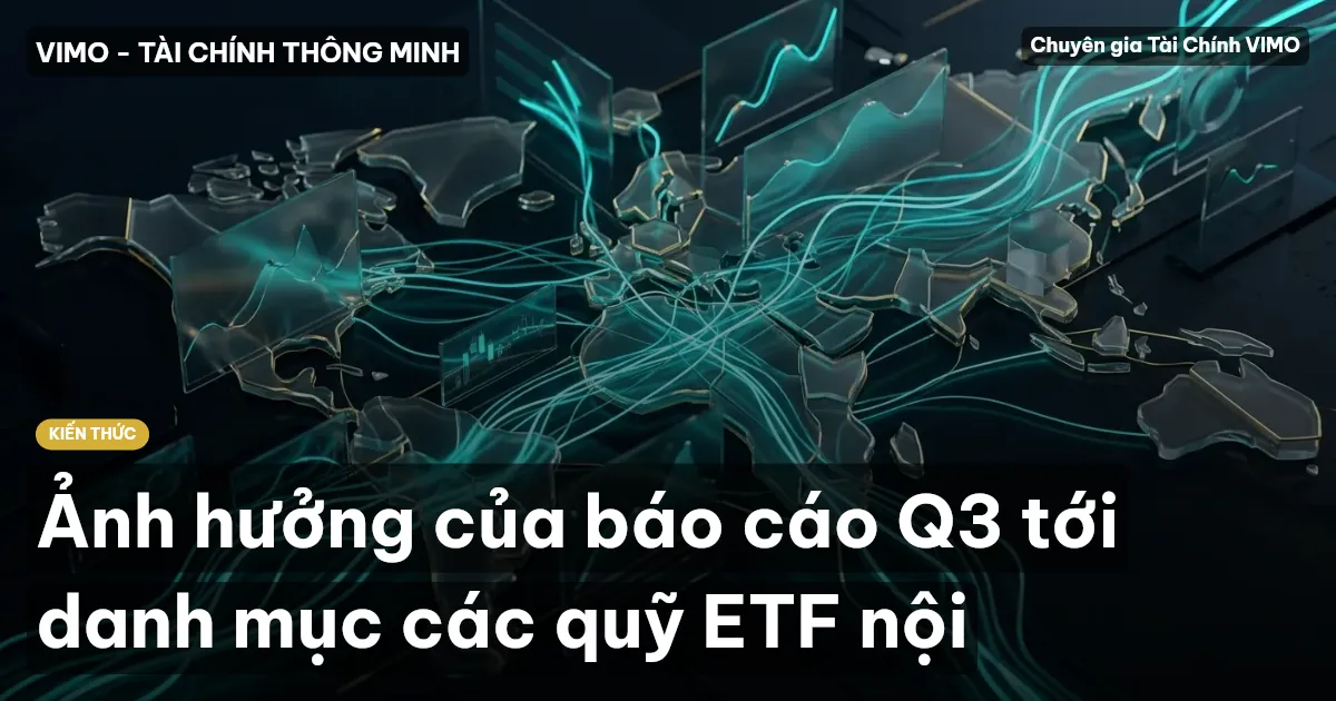 Ảnh hưởng của báo cáo Q3 tới danh mục các quỹ ETF nội