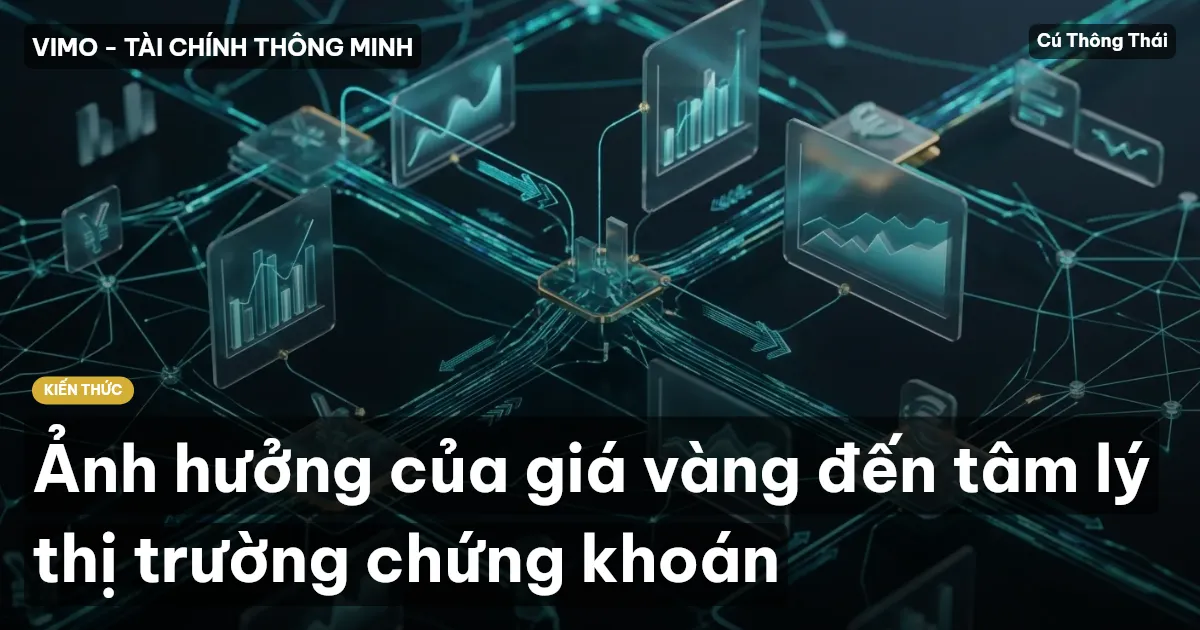 Ảnh hưởng của giá vàng đến tâm lý thị trường chứng khoán