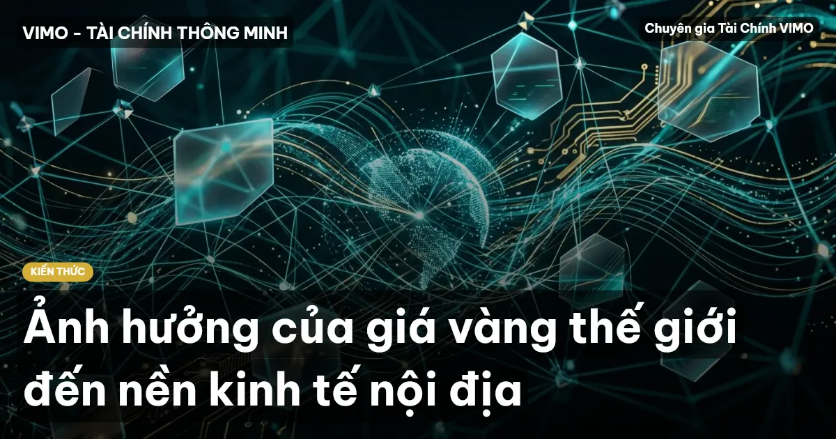 Ảnh hưởng của giá vàng thế giới đến nền kinh tế nội địa