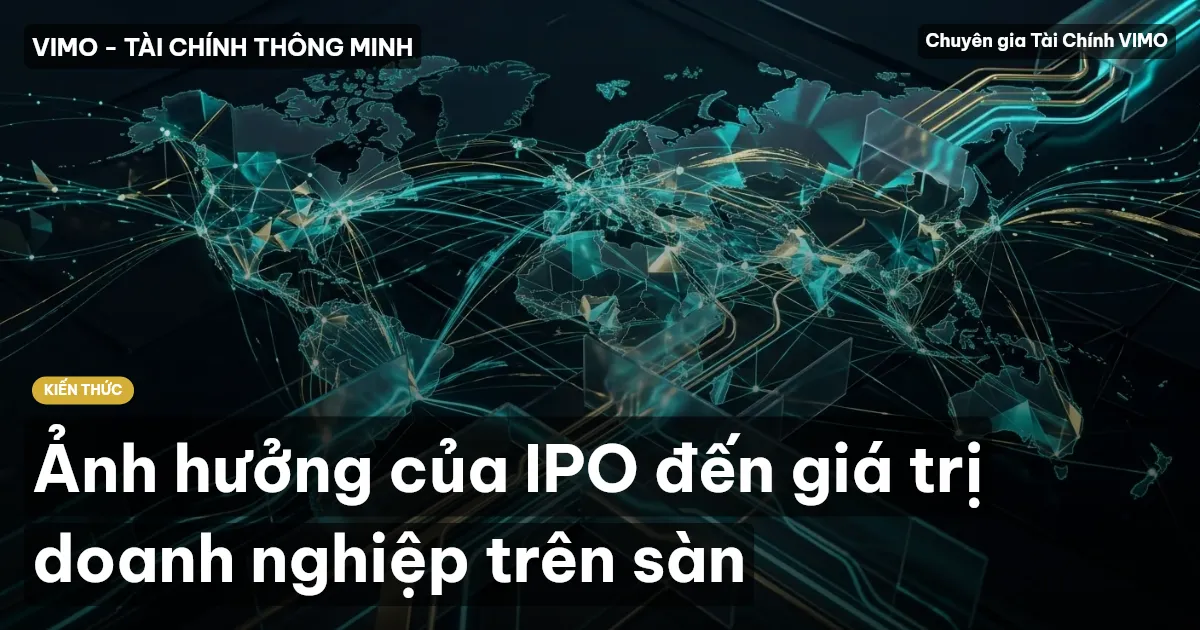 Ảnh hưởng của IPO đến giá trị doanh nghiệp trên sàn