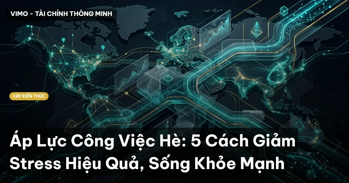 Áp Lực Công Việc Hè: 5 Cách Giảm Stress Hiệu Quả, Sống Khỏe Mạnh