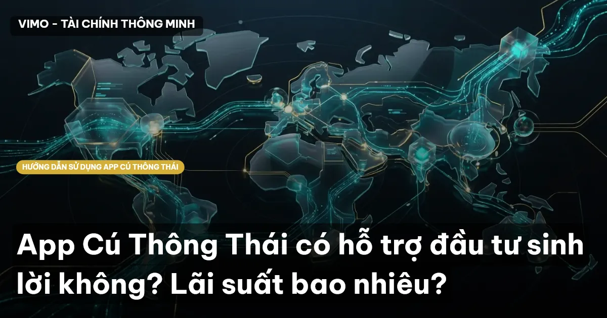 App Cú Thông Thái có hỗ trợ đầu tư sinh lời không? Lãi suất bao nhiêu?