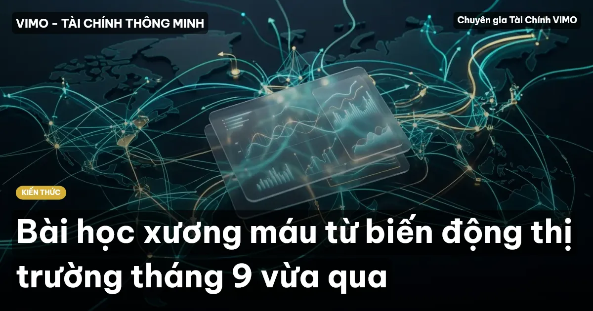 Bài học xương máu từ biến động thị trường tháng 9 vừa qua