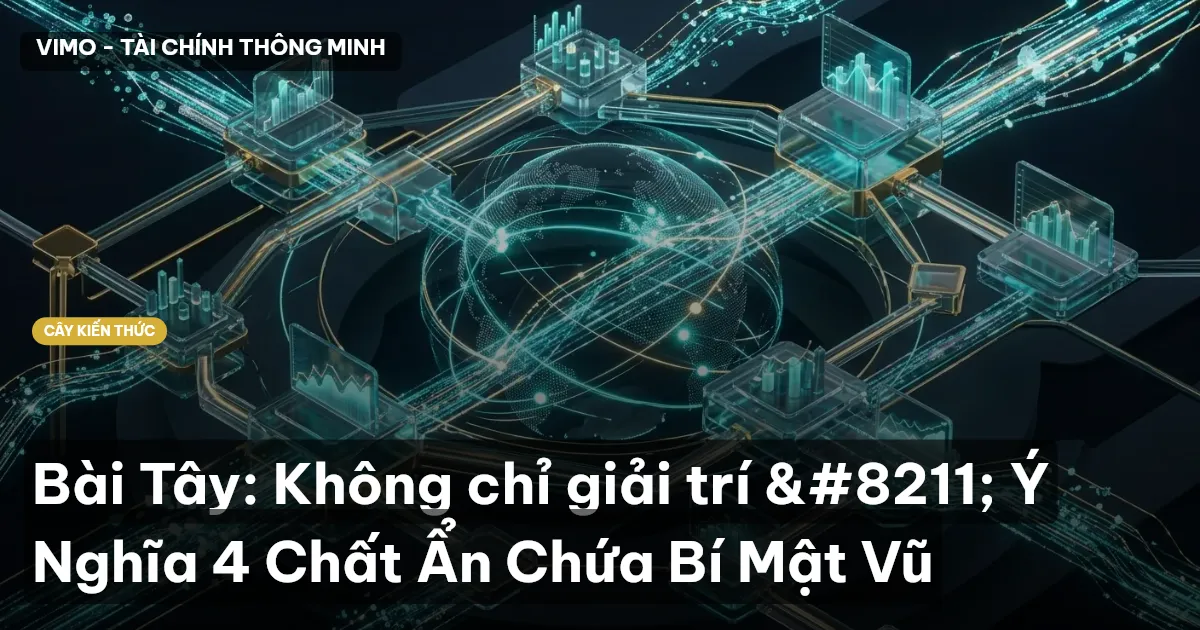 Bài Tây: Không chỉ giải trí – Ý Nghĩa 4 Chất Ẩn Chứa Bí Mật Vũ