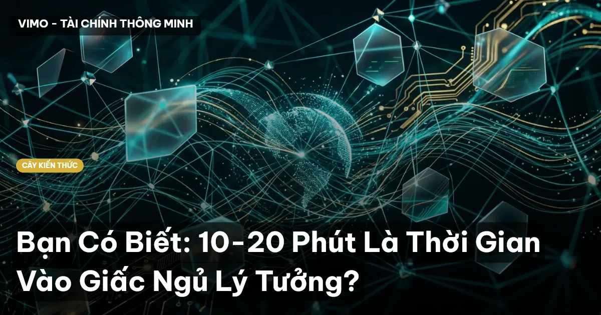 Bạn Có Biết: 10-20 Phút Là Thời Gian Vào Giấc Ngủ Lý Tưởng?