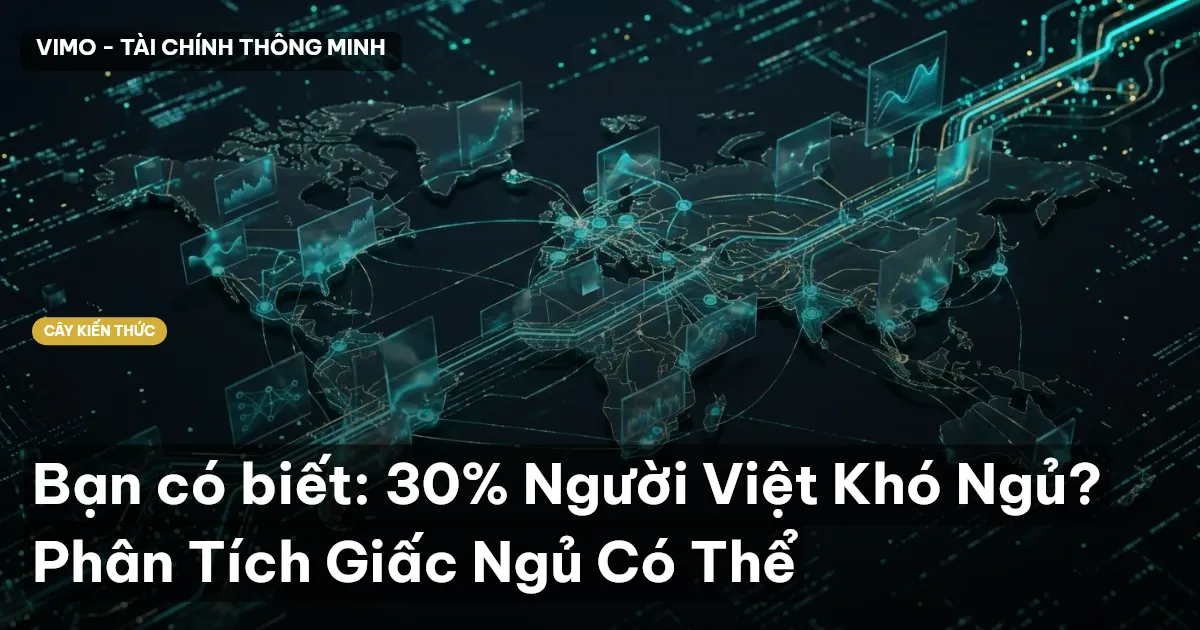 Bạn có biết: 30% Người Việt Khó Ngủ? Phân Tích Giấc Ngủ Có Thể