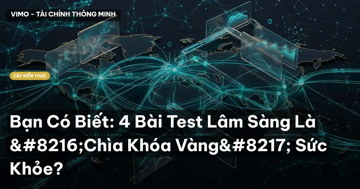 Bạn Có Biết: 4 Bài Test Lâm Sàng Là ‘Chìa Khóa Vàng’ Sức Khỏe?