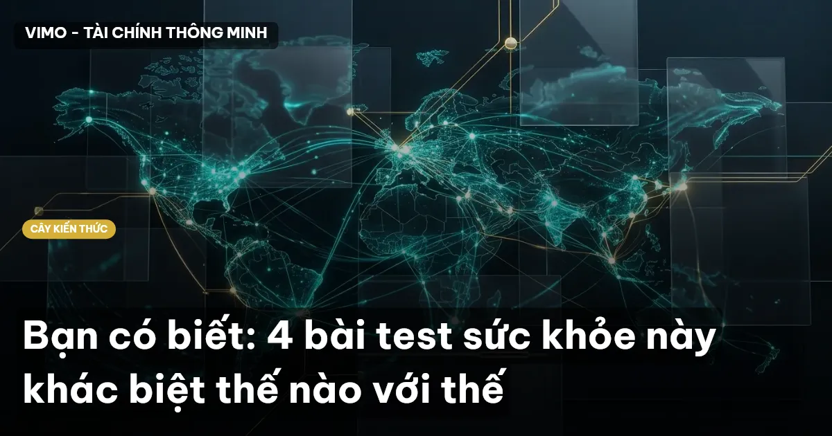 Bạn có biết: 4 bài test sức khỏe này khác biệt thế nào với thế
