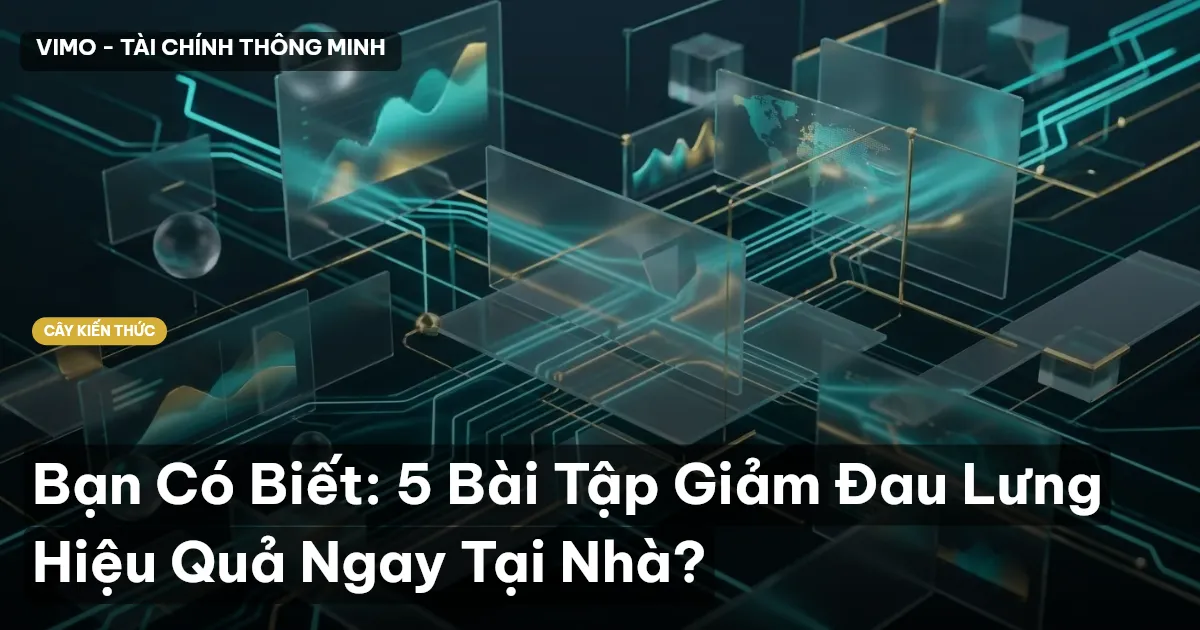 Bạn Có Biết: 5 Bài Tập Giảm Đau Lưng Hiệu Quả Ngay Tại Nhà?