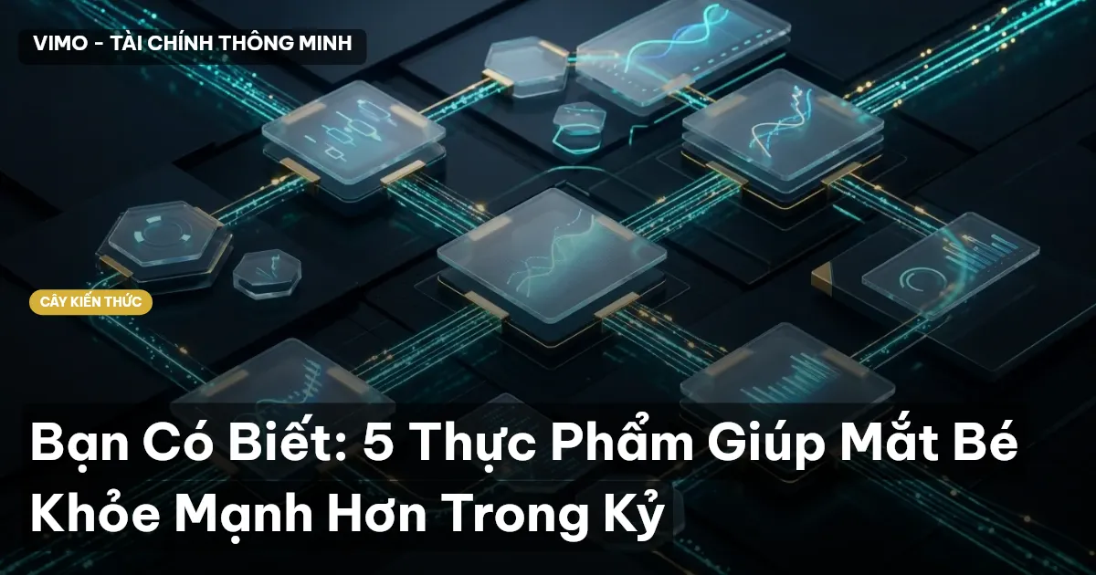 Bạn Có Biết: 5 Thực Phẩm Giúp Mắt Bé Khỏe Mạnh Hơn Trong Kỷ