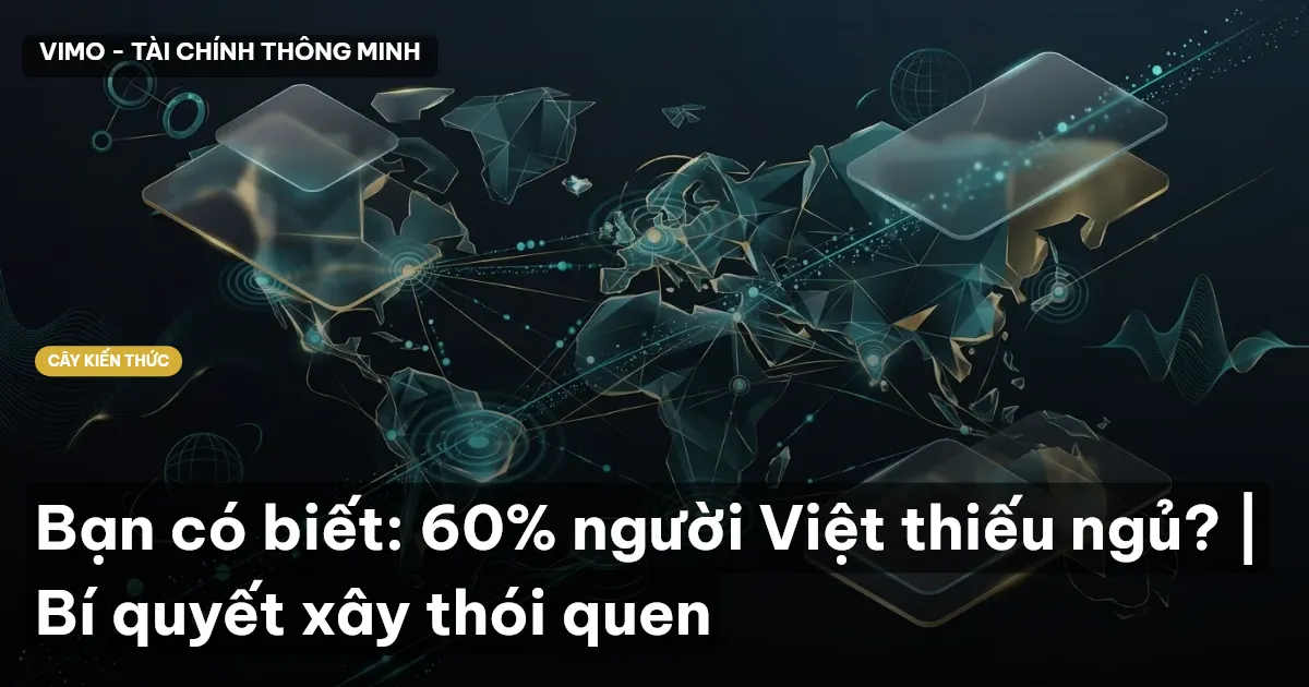 Bạn có biết: 60% người Việt thiếu ngủ? | Bí quyết xây thói quen