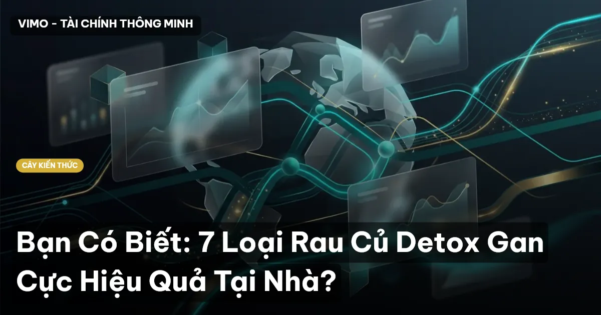 Bạn Có Biết: 7 Loại Rau Củ Detox Gan Cực Hiệu Quả Tại Nhà?