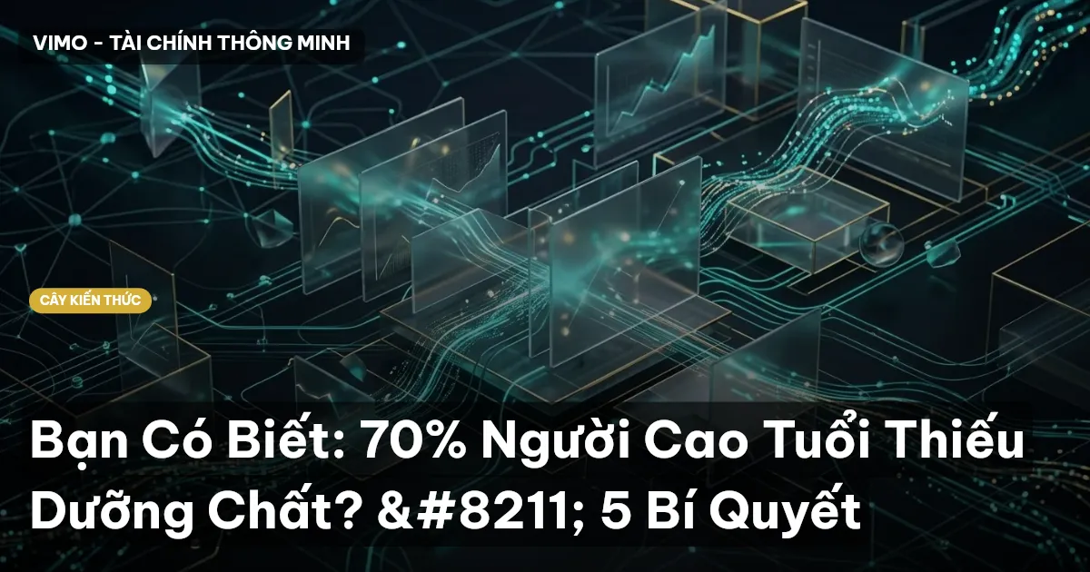 Bạn Có Biết: 70% Người Cao Tuổi Thiếu Dưỡng Chất? – 5 Bí Quyết