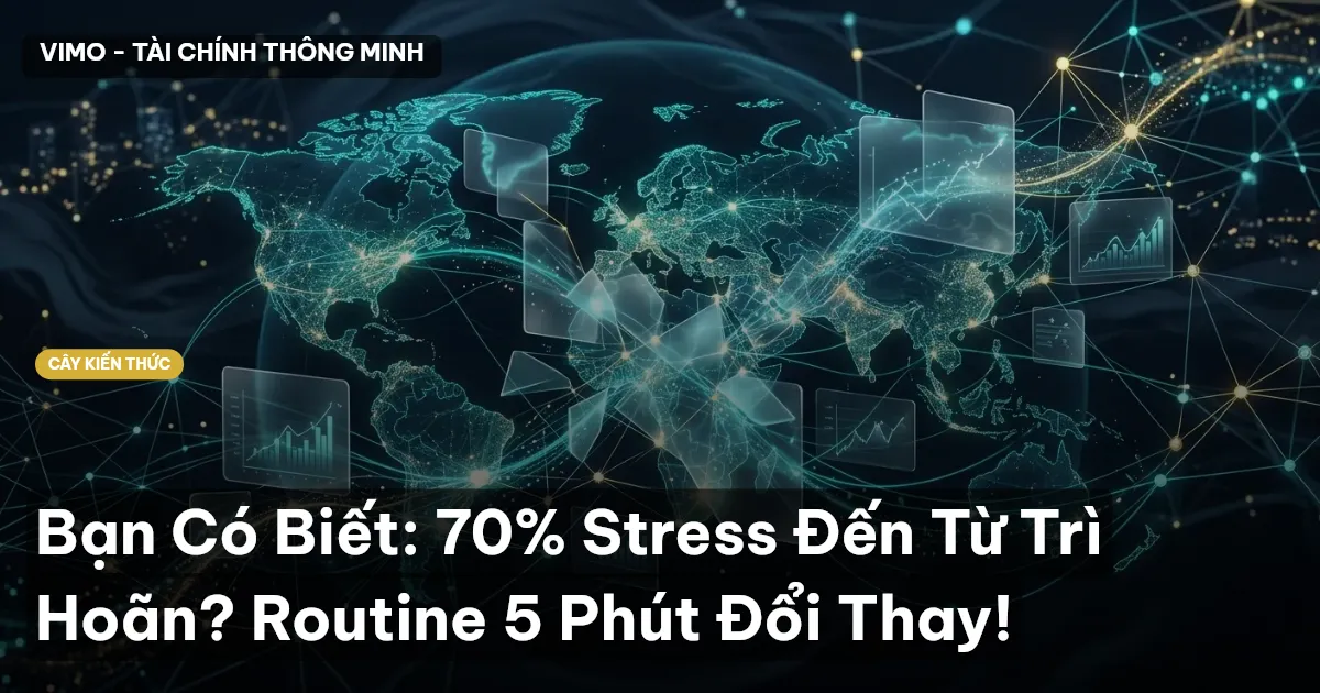 Bạn Có Biết: 70% Stress Đến Từ Trì Hoãn? Routine 5 Phút Đổi Thay!