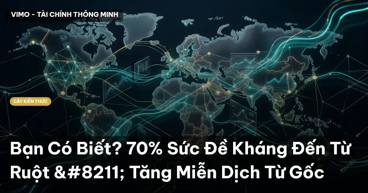 Bạn Có Biết? 70% Sức Đề Kháng Đến Từ Ruột – Tăng Miễn Dịch Từ Gốc