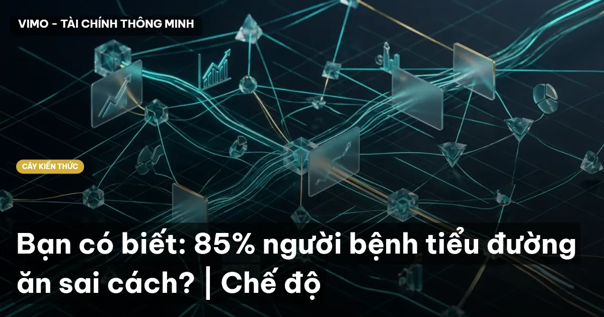 Bạn có biết: 85% người bệnh tiểu đường ăn sai cách? | Chế độ
