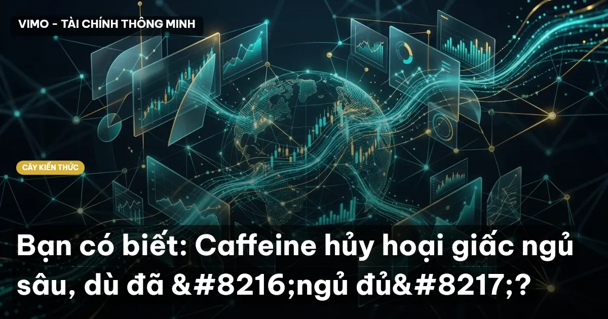Bạn có biết: Caffeine hủy hoại giấc ngủ sâu, dù đã ‘ngủ đủ’?