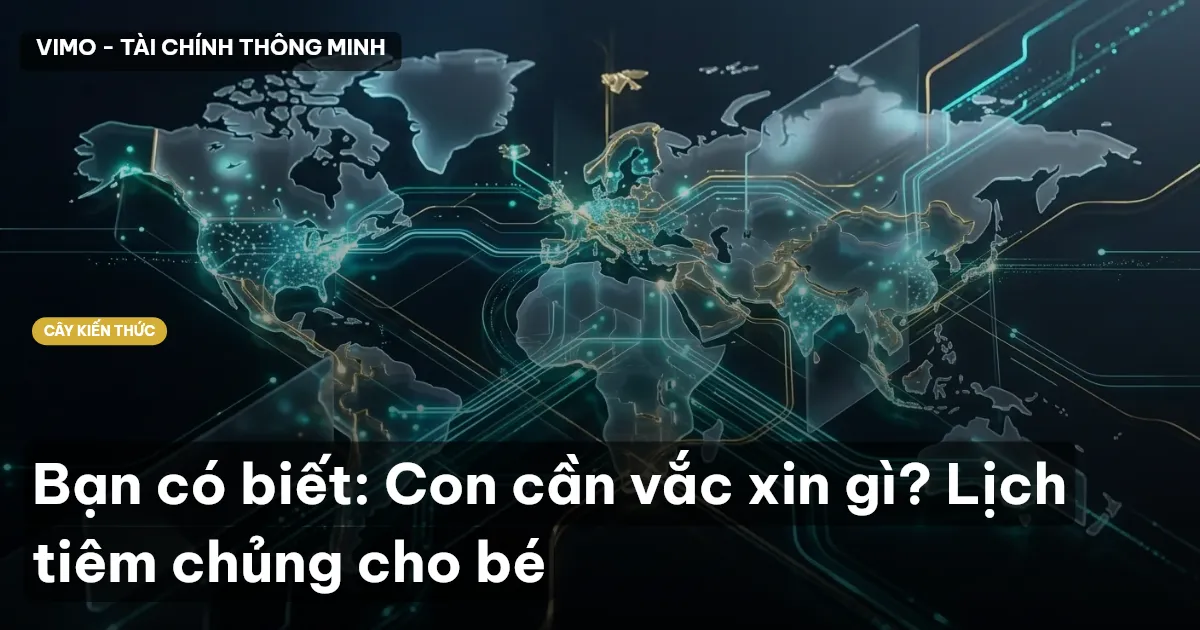 Bạn có biết: Con cần vắc xin gì? Lịch tiêm chủng cho bé