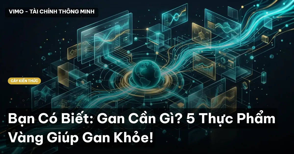 Bạn Có Biết: Gan Cần Gì? 5 Thực Phẩm Vàng Giúp Gan Khỏe!