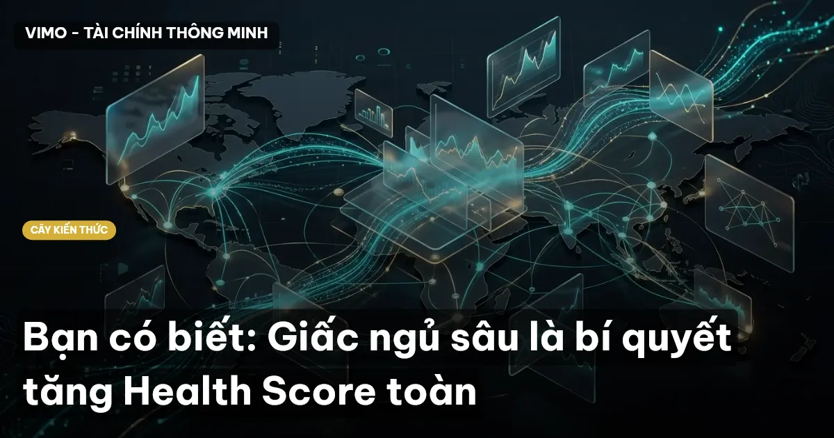 Bạn có biết: Giấc ngủ sâu là bí quyết tăng Health Score toàn
