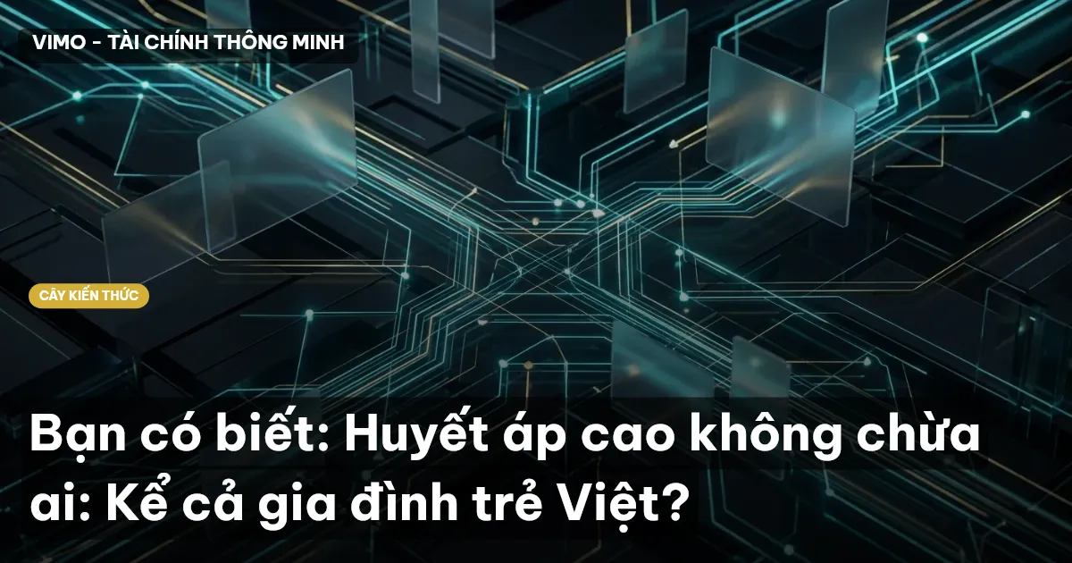 Bạn có biết: Huyết áp cao không chừa ai: Kể cả gia đình trẻ Việt?