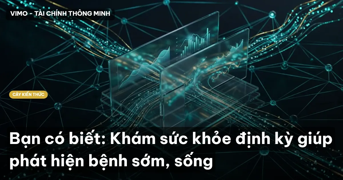 Bạn có biết: Khám sức khỏe định kỳ giúp phát hiện bệnh sớm, sống