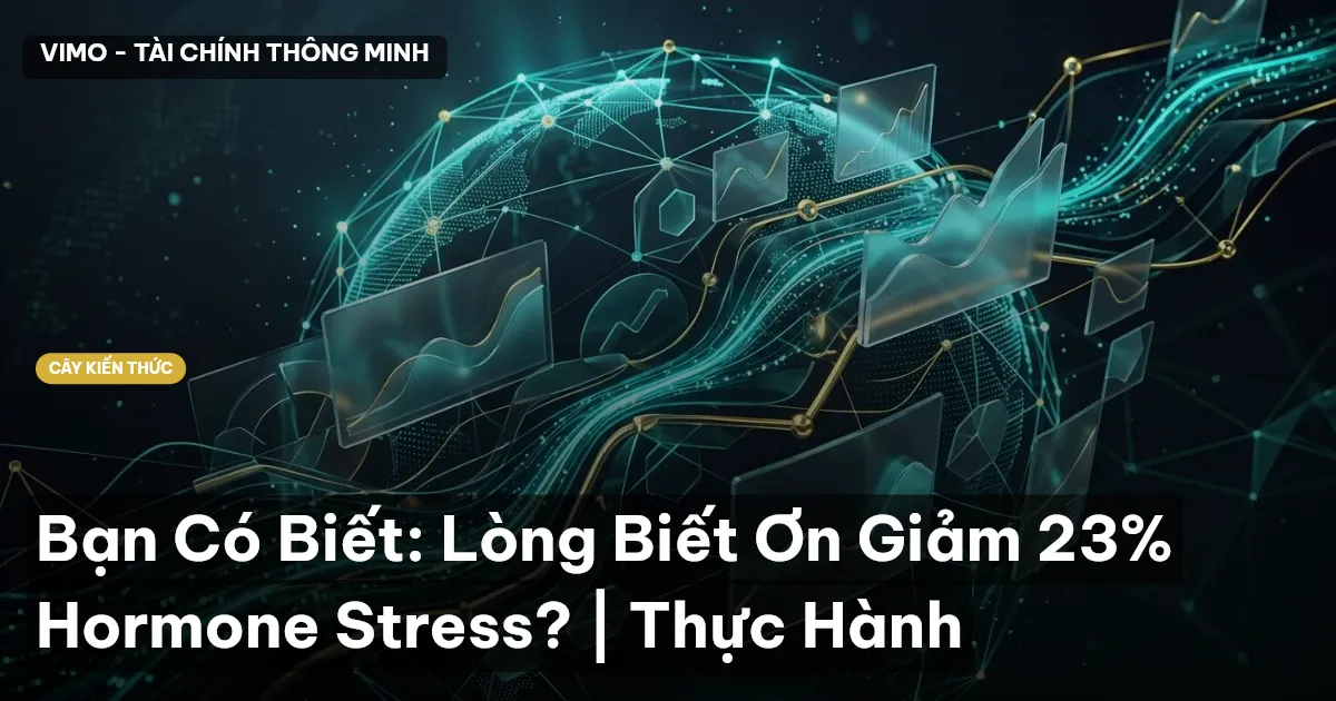 Bạn Có Biết: Lòng Biết Ơn Giảm 23% Hormone Stress? | Thực Hành