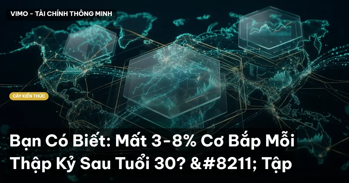 Bạn Có Biết: Mất 3-8% Cơ Bắp Mỗi Thập Kỷ Sau Tuổi 30? – Tập