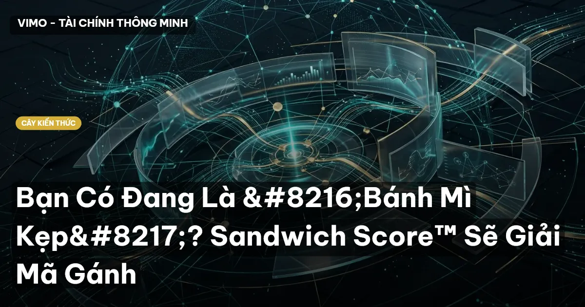 Bạn Có Đang Là ‘Bánh Mì Kẹp’? Sandwich Score™ Sẽ Giải Mã Gánh