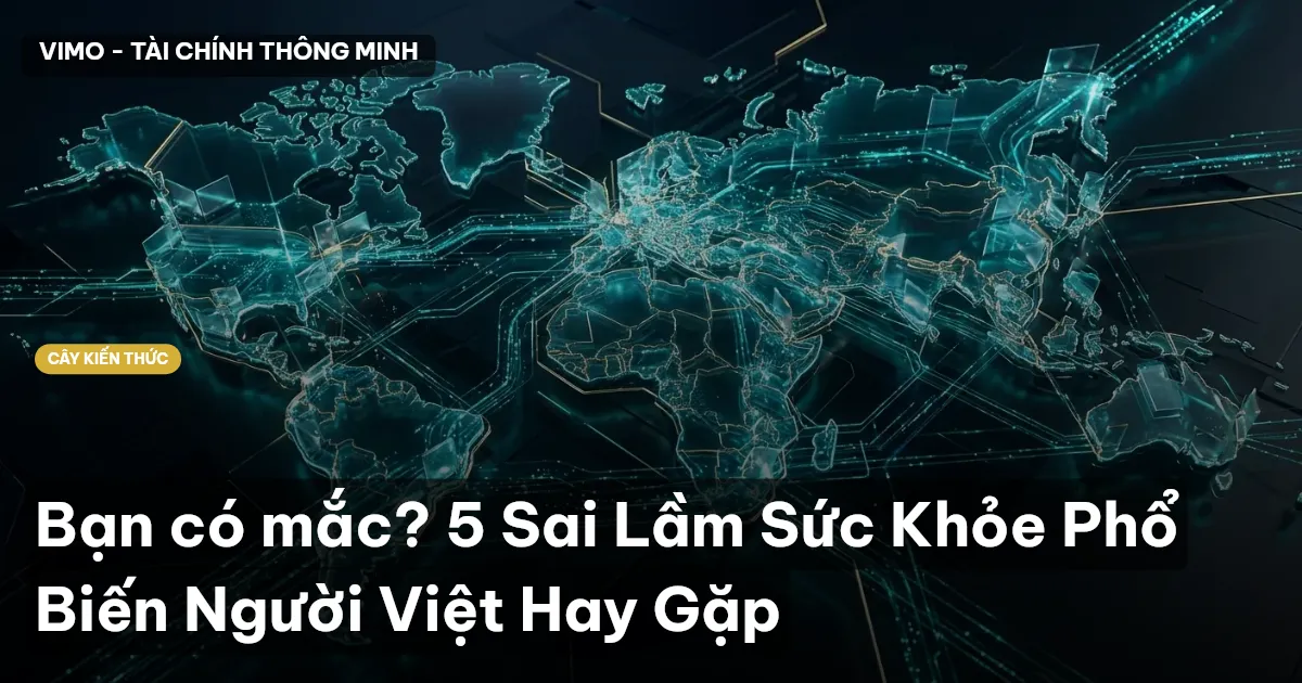 Bạn có mắc? 5 Sai Lầm Sức Khỏe Phổ Biến Người Việt Hay Gặp