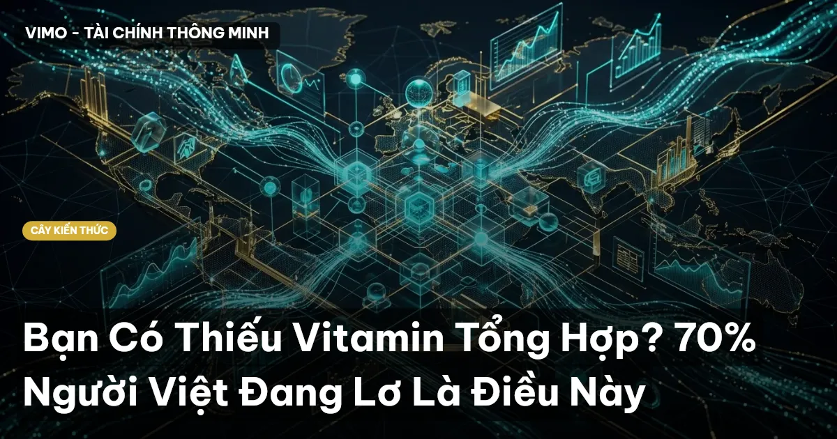 Bạn Có Thiếu Vitamin Tổng Hợp? 70% Người Việt Đang Lơ Là Điều Này