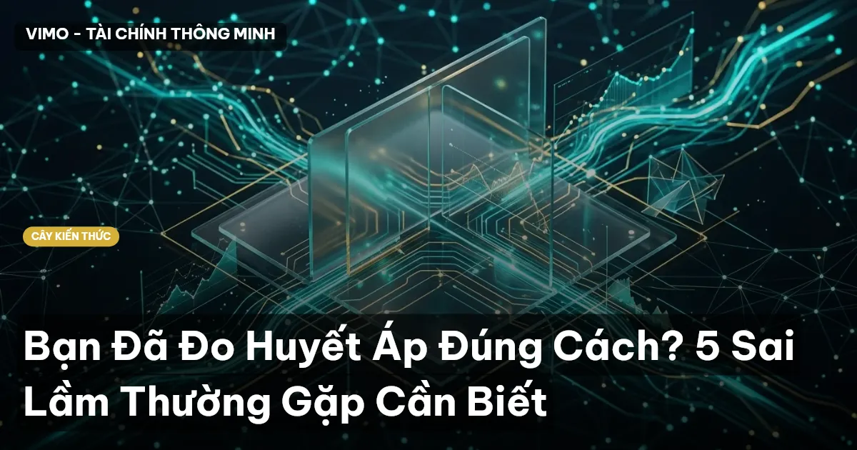 Bạn Đã Đo Huyết Áp Đúng Cách? 5 Sai Lầm Thường Gặp Cần Biết