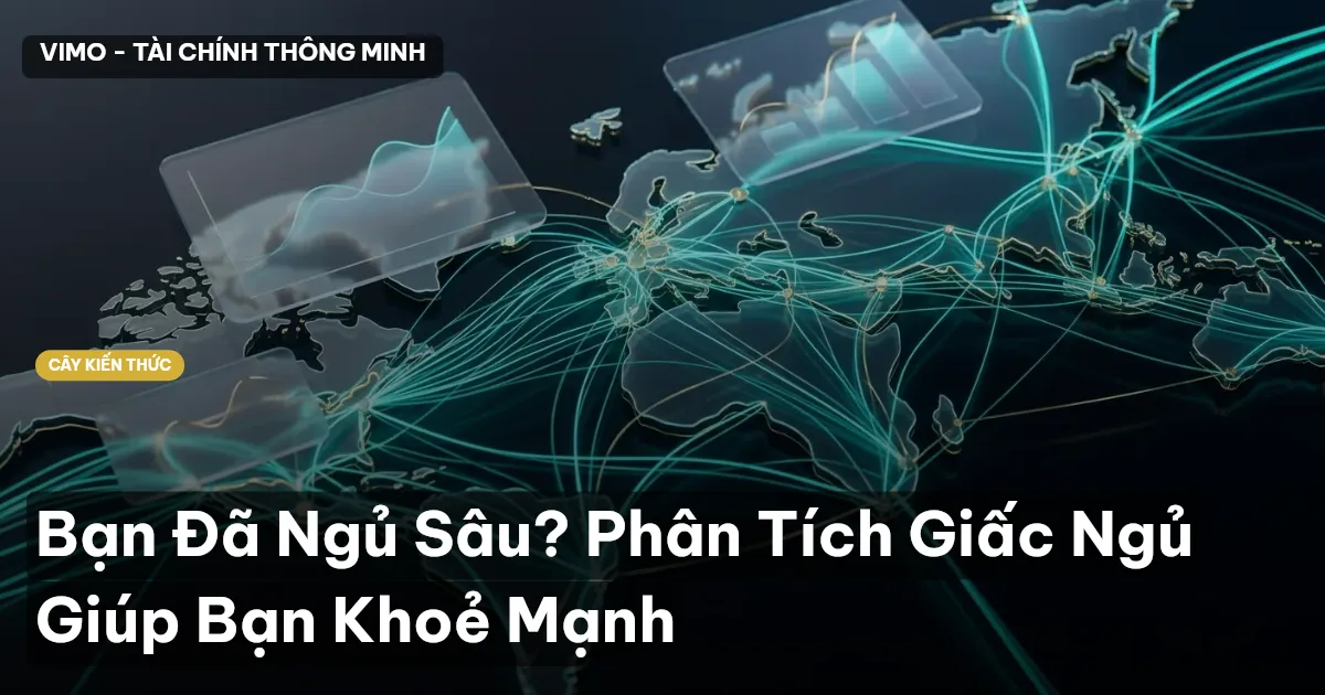 Bạn Đã Ngủ Sâu? Phân Tích Giấc Ngủ Giúp Bạn Khoẻ Mạnh
