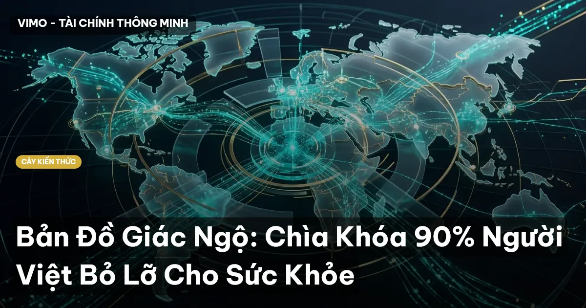 Bản Đồ Giác Ngộ: Chìa Khóa 90% Người Việt Bỏ Lỡ Cho Sức Khỏe